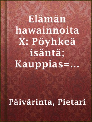 cover image of Elämän hawainnoita X: Pöyhkeä isäntä; Kauppias=mummo; Matkustaja